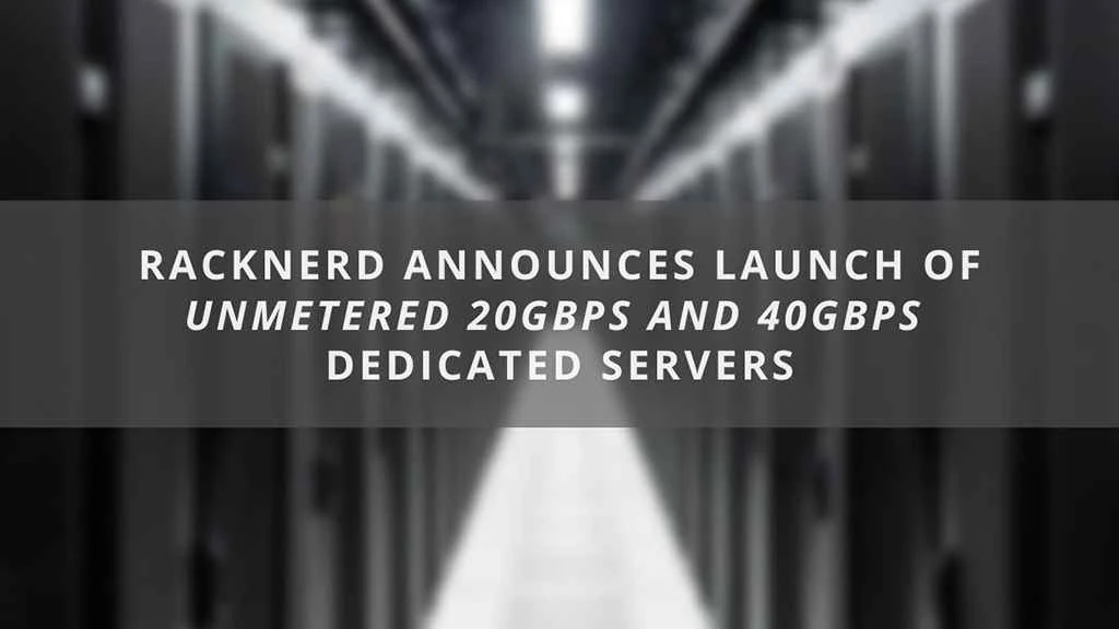 コミュニティニュース: RackNerd、定額制20Gbpsおよび40Gbps専用サーバーの立ち上げを発表